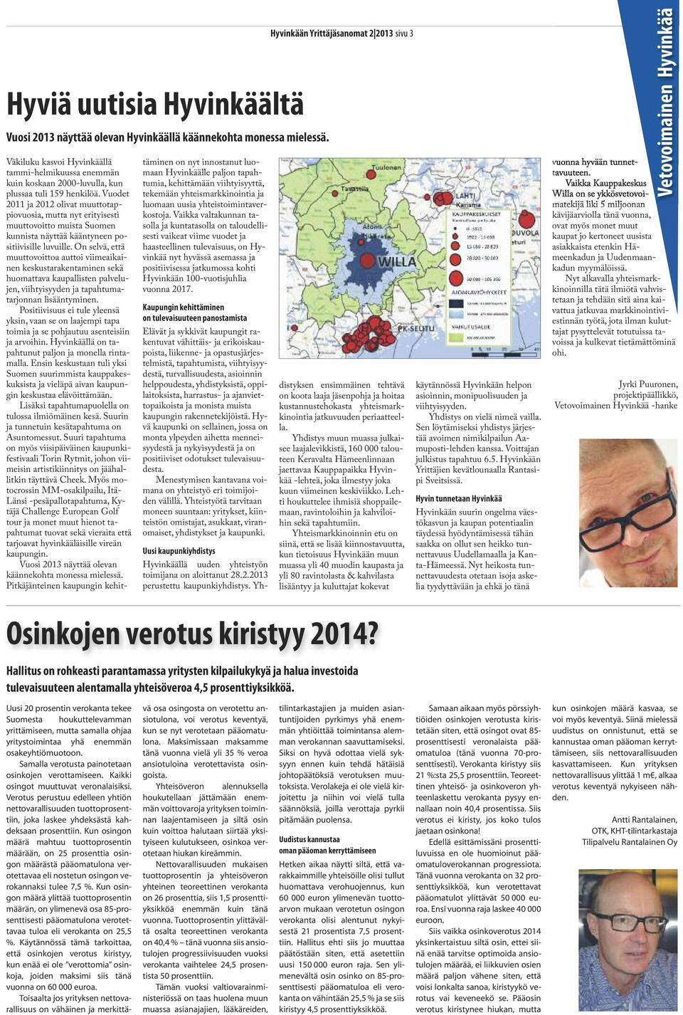 Vuodet 2011 ja 2012 olivat muuttotappiovuosia, mutta nyt erityisesti muuttovoitto muista Suomen kunnista näyttää kääntyneen positiivisille luvuille.