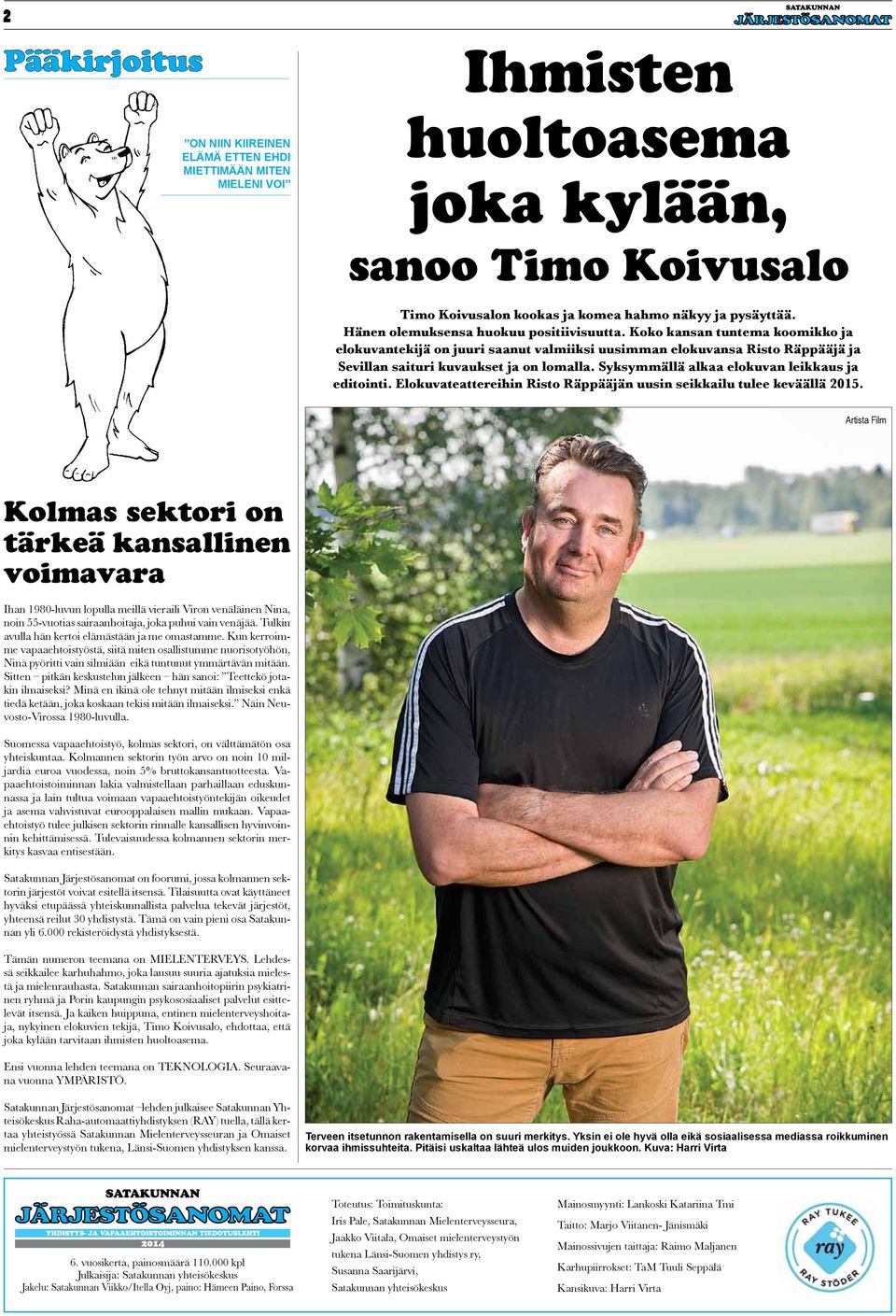 Syksymmällä alkaa elokuvan leikkaus ja editointi. Elokuvateattereihin Risto Räppääjän uusin seikkailu tulee keväällä 2015.