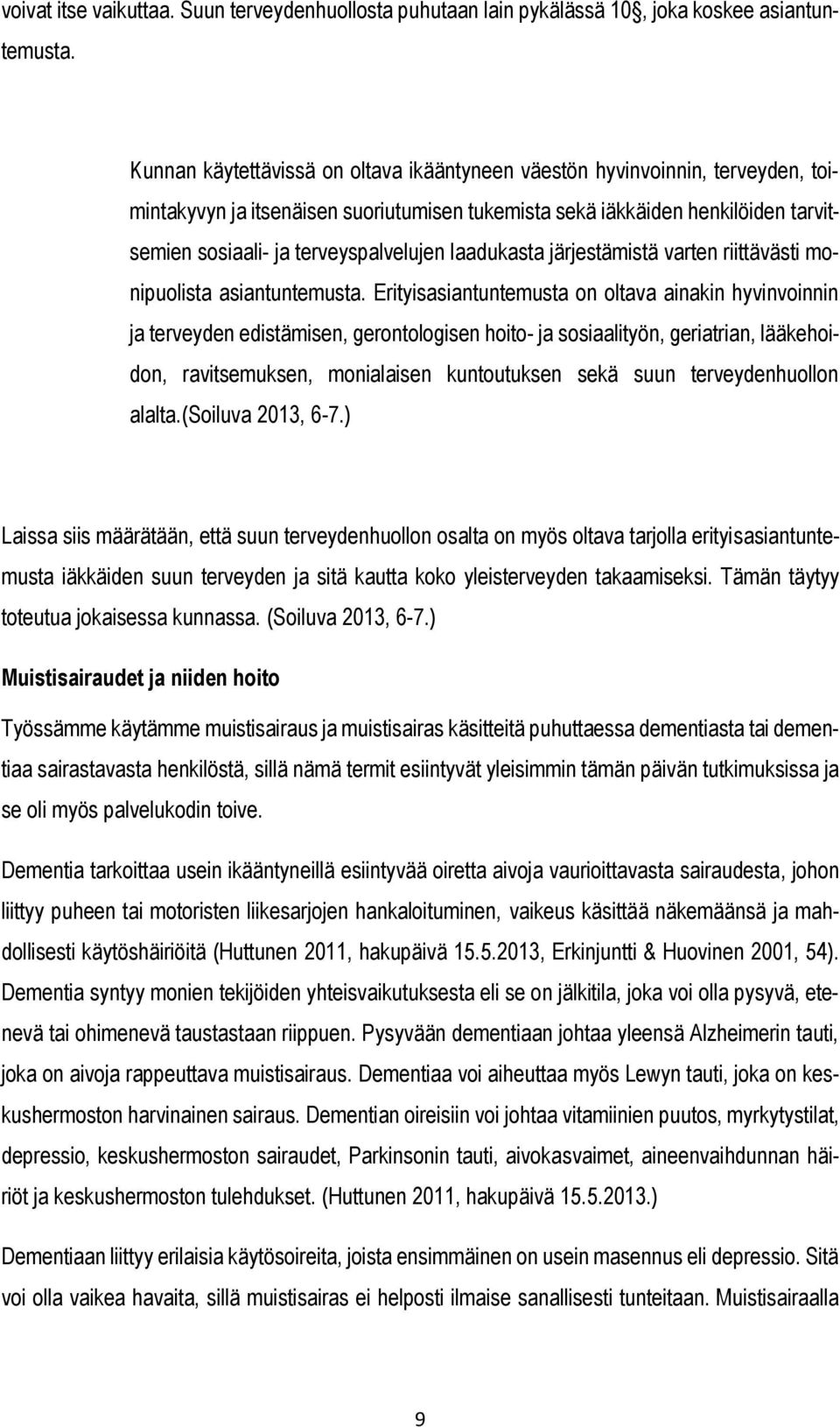 laadukasta järjestämistä varten riittävästi monipuolista asiantuntemusta.