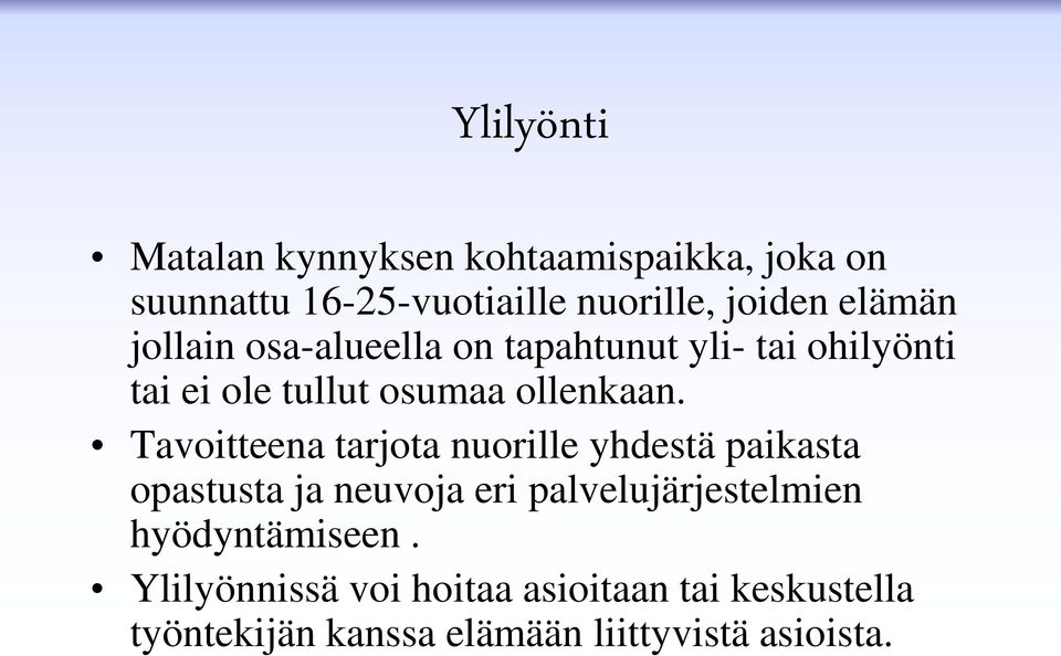 Tavoitteena tarjota nuorille yhdestä paikasta opastusta ja neuvoja eri palvelujärjestelmien