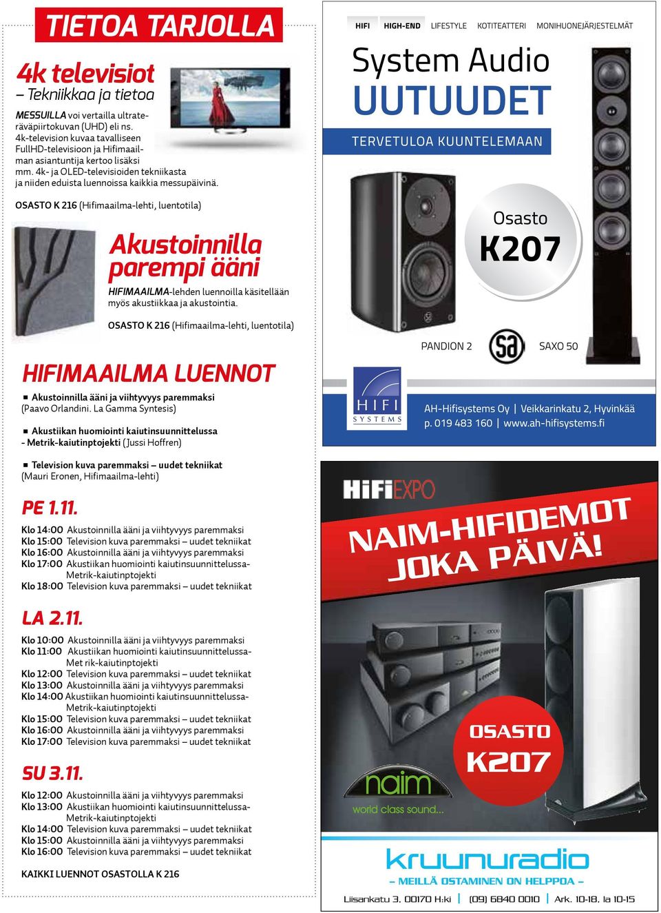 OSASTO K 216 (Hifimaailma-lehti, luentotila) Akustoinnilla parempi ääni HIFIMAAILMA-lehden luennoilla käsitellään myös akustiikkaa ja akustointia.