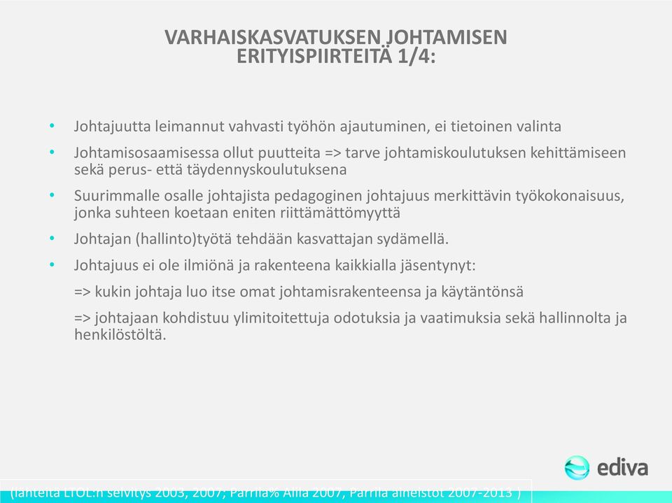 riittämättömyyttä Johtajan (hallinto)työtä tehdään kasvattajan sydämellä.