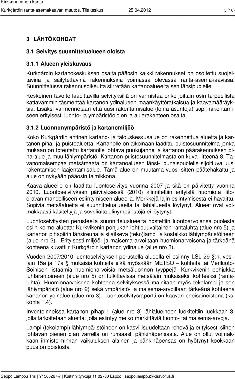 Suunnittelussa rakennusoikeutta siirretään kartanoalueelta sen länsipuolelle.