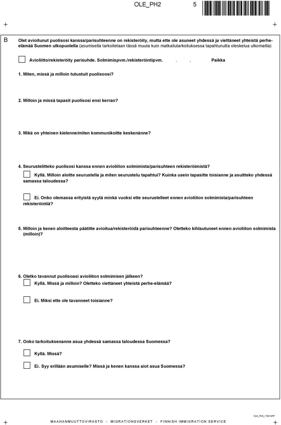 Milloin ja missä tapasit puolisosi ensi kerran? 3. Mikä on yhteinen kielenne/miten kommunikoitte keskenänne? 4.