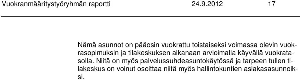 vuokrasopimuksin ja tilakeskuksen aikanaan arvioimalla käyvällä vuokratasolla.