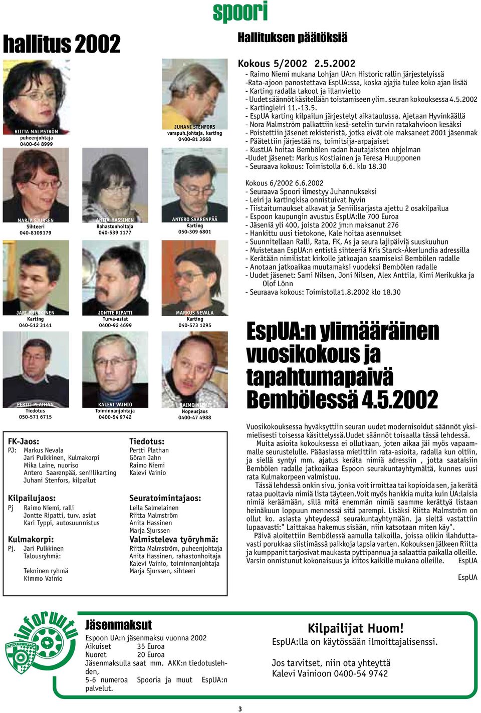 2002 - Raimo Niemi mukana Lohjan UA:n Historic rallin järjestelyissä -Rata-ajoon panostettava EspUA:ssa, koska ajajia tulee koko ajan lisää - Karting radalla takoot ja illanvietto - Uudet säännöt