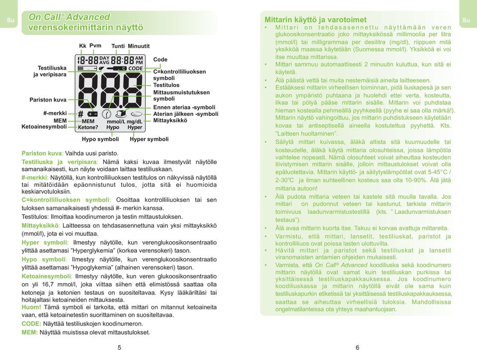 Testiliuska ja veripisara: Nämä kaksi kuvaa ilmestyvät näytölle samanaikaisesti, kun näyte voidaan laittaa testiliuskaan.