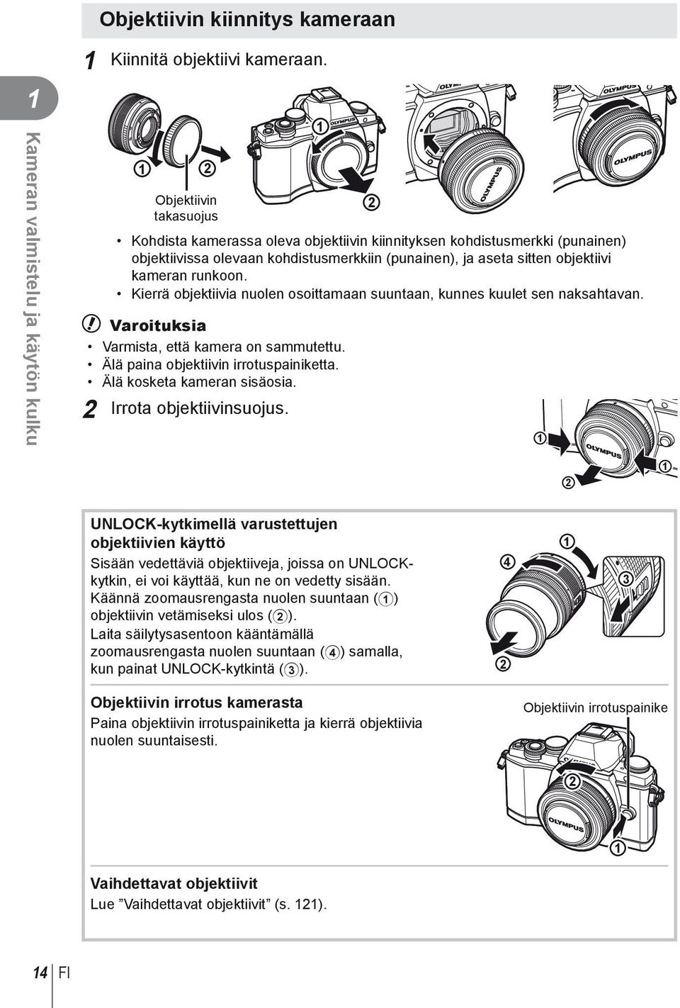 runkoon. Kierrä objektiivia nuolen osoittamaan suuntaan, kunnes kuulet sen naksahtavan. # Varoituksia Varmista, että kamera on sammutettu. Älä paina objektiivin irrotuspainiketta.