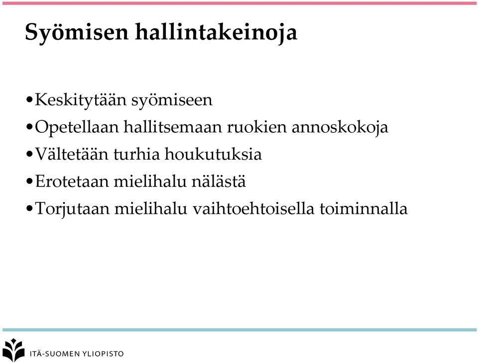 Vältetään turhia houkutuksia Erotetaan mielihalu