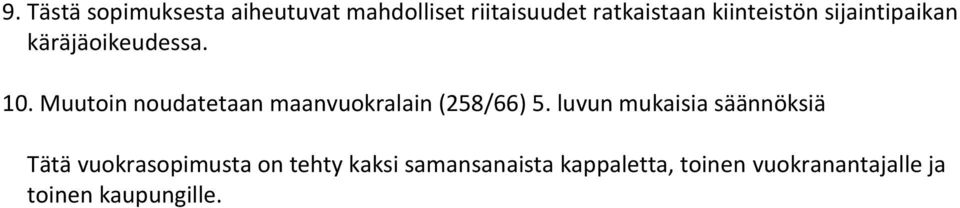 Muutoin noudatetaan maanvuokralain (258/66) 5.