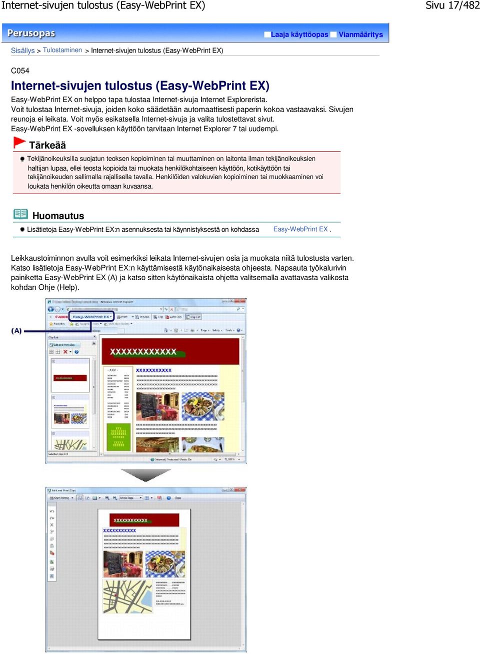 Sivujen reunoja ei leikata. Voit myös esikatsella Internet-sivuja ja valita tulostettavat sivut. Easy-WebPrint EX -sovelluksen käyttöön tarvitaan Internet Explorer 7 tai uudempi.