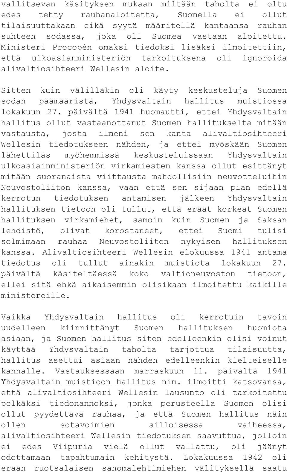 Sitten kuin välilläkin oli käyty keskusteluja Suomen sodan päämääristä, Yhdysvaltain hallitus muistiossa lokakuun 27.