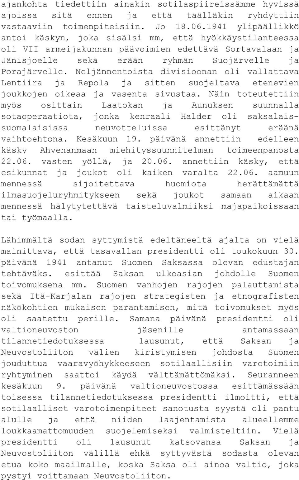 Neljännentoista divisioonan oli vallattava Lentiira ja Repola ja sitten suojeltava etenevien joukkojen oikeaa ja vasenta sivustaa.