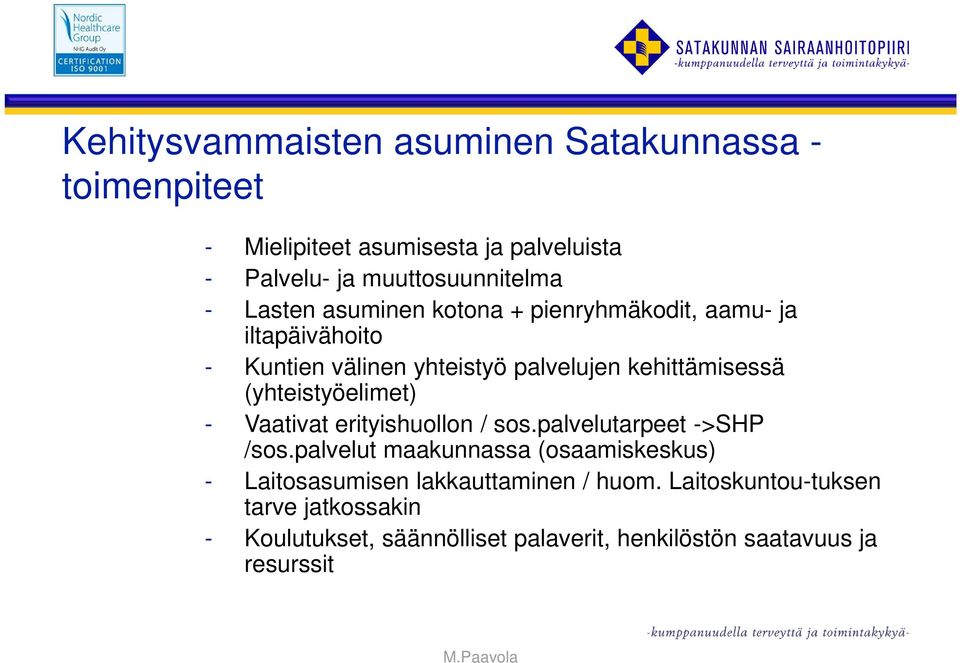 (yhteistyöelimet) - Vaativat erityishuollon / sos.palvelutarpeet ->SHP /sos.