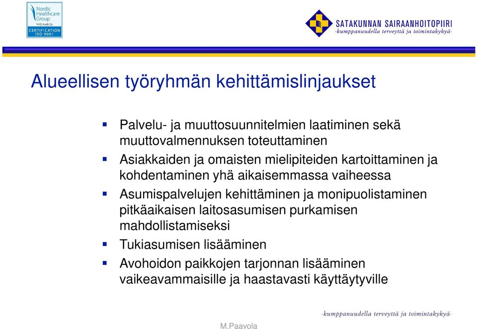 vaiheessa Asumispalvelujen kehittäminen ja monipuolistaminen pitkäaikaisen laitosasumisen purkamisen