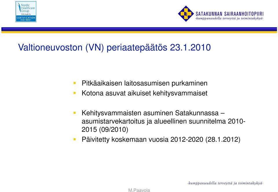 kehitysvammaiset Kehitysvammaisten asuminen Satakunnassa