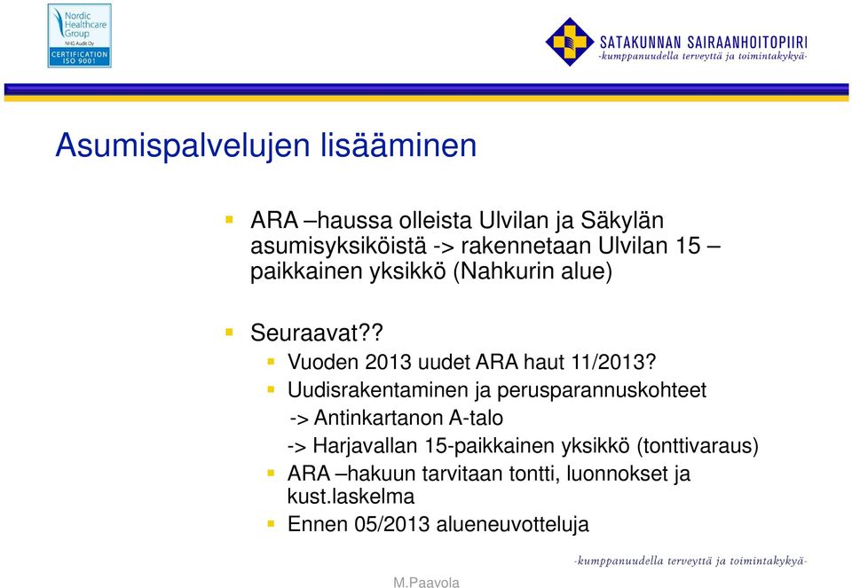 Uudisrakentaminen ja perusparannuskohteet -> Antinkartanon A-talo -> Harjavallan 15-paikkainen