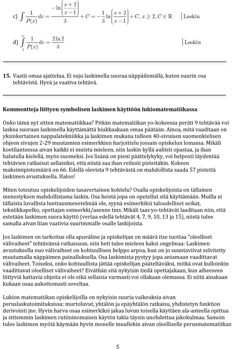 Pitkän matematiikan yo- kokeessa peräti 9 tehtävää voi laskea suoraan laskimella käyttämättä hiukkaakaan omaa päätään.