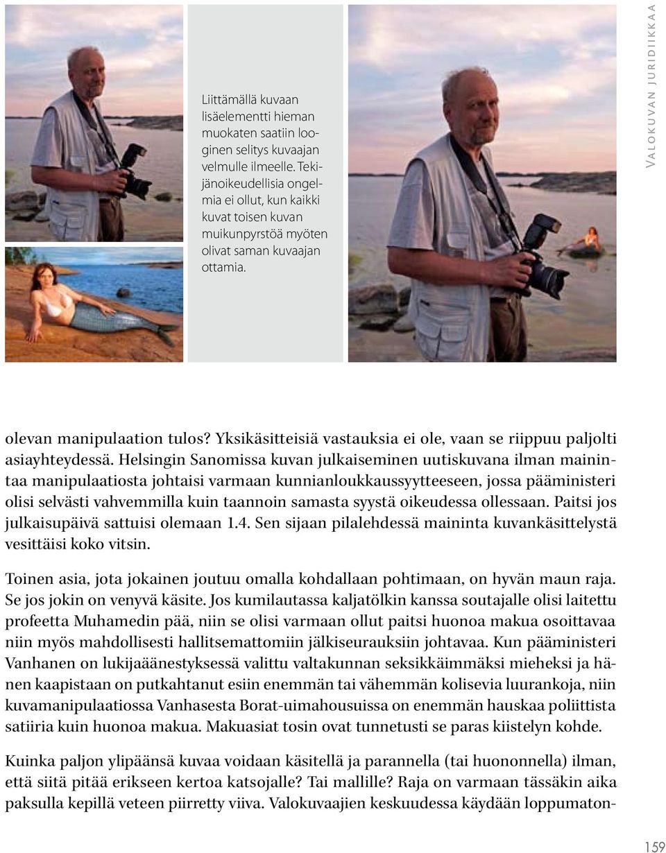 Yksikäsitteisiä vastauksia ei ole, vaan se riippuu paljolti asiayhteydessä.