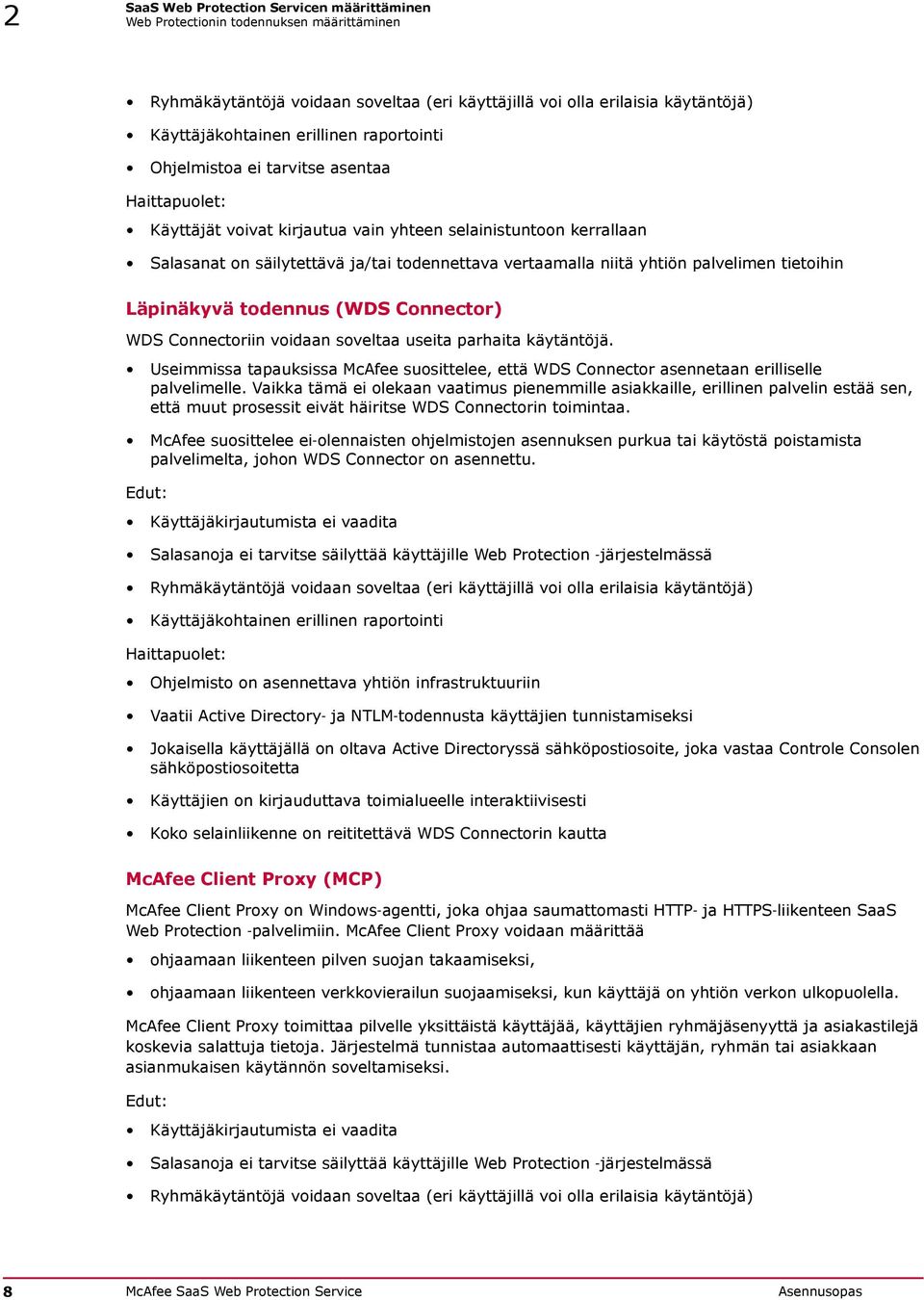 palvelimen tietoihin Läpinäkyvä todennus (WDS Connector) WDS Connectoriin voidaan soveltaa useita parhaita käytäntöjä.