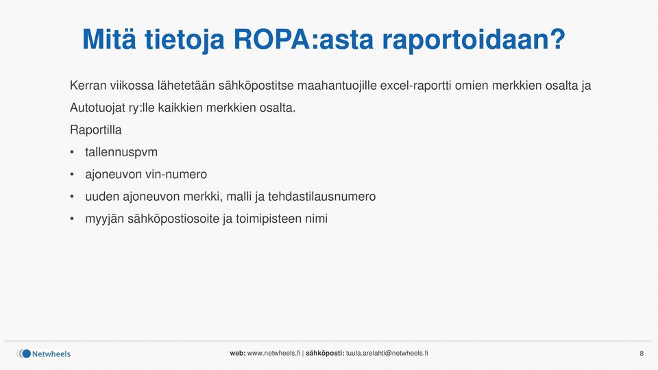 Autotuojat ry:lle kaikkien merkkien osalta.