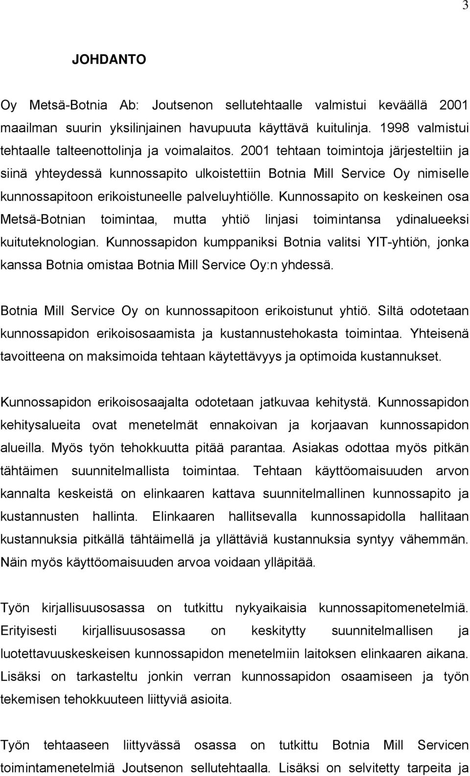 Kunnossapito on keskeinen osa Metsä-Botnian toimintaa, mutta yhtiö linjasi toimintansa ydinalueeksi kuituteknologian.