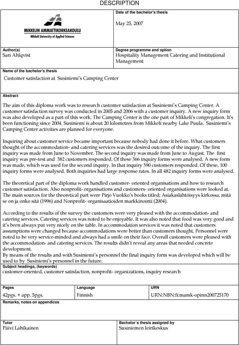 A customer satisfaction survey was conducted in 2005 and 2006 with a customer inquiry. A new inquiry form was also developed as a part of this work.