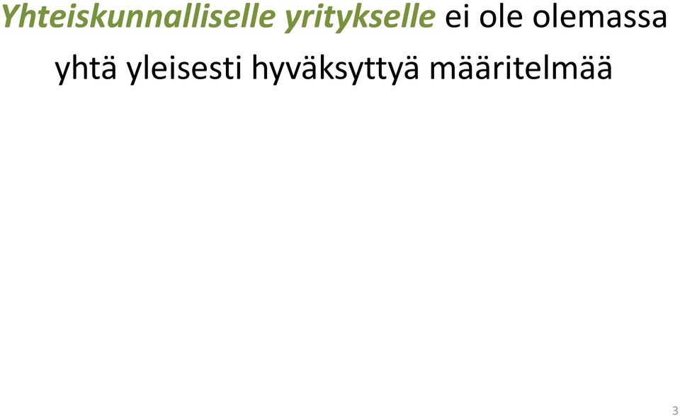 Yhteiskunnallisille tavoitteille ei ole olemassa