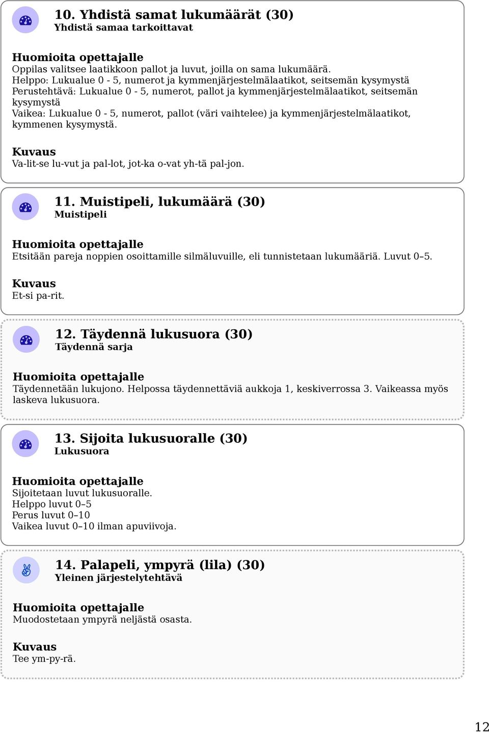 numerot, pallot (väri vaihtelee) ja kymmenjärjestelmälaatikot, kymmenen kysymystä. Va-lit-se lu-vut ja pal-lot, jot-ka o-vat yh-tä pal-jon. 11.