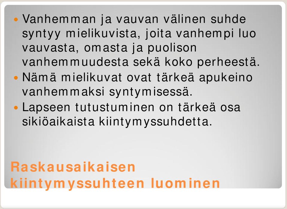 Nämä mielikuvat ovat tärkeä apukeino vanhemmaksi syntymisessä.