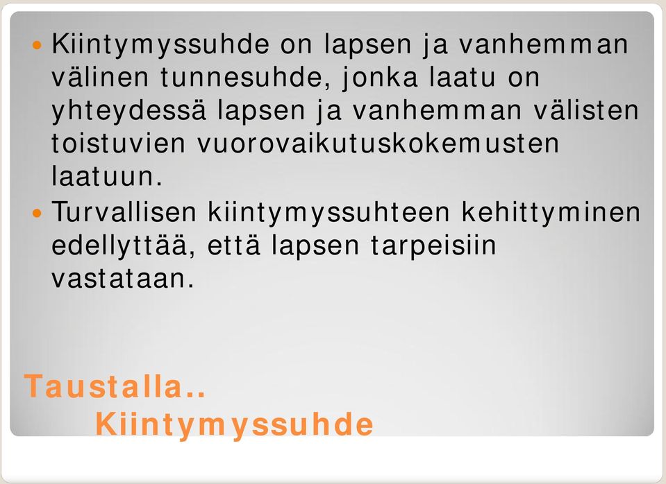 vuorovaikutuskokemusten laatuun.