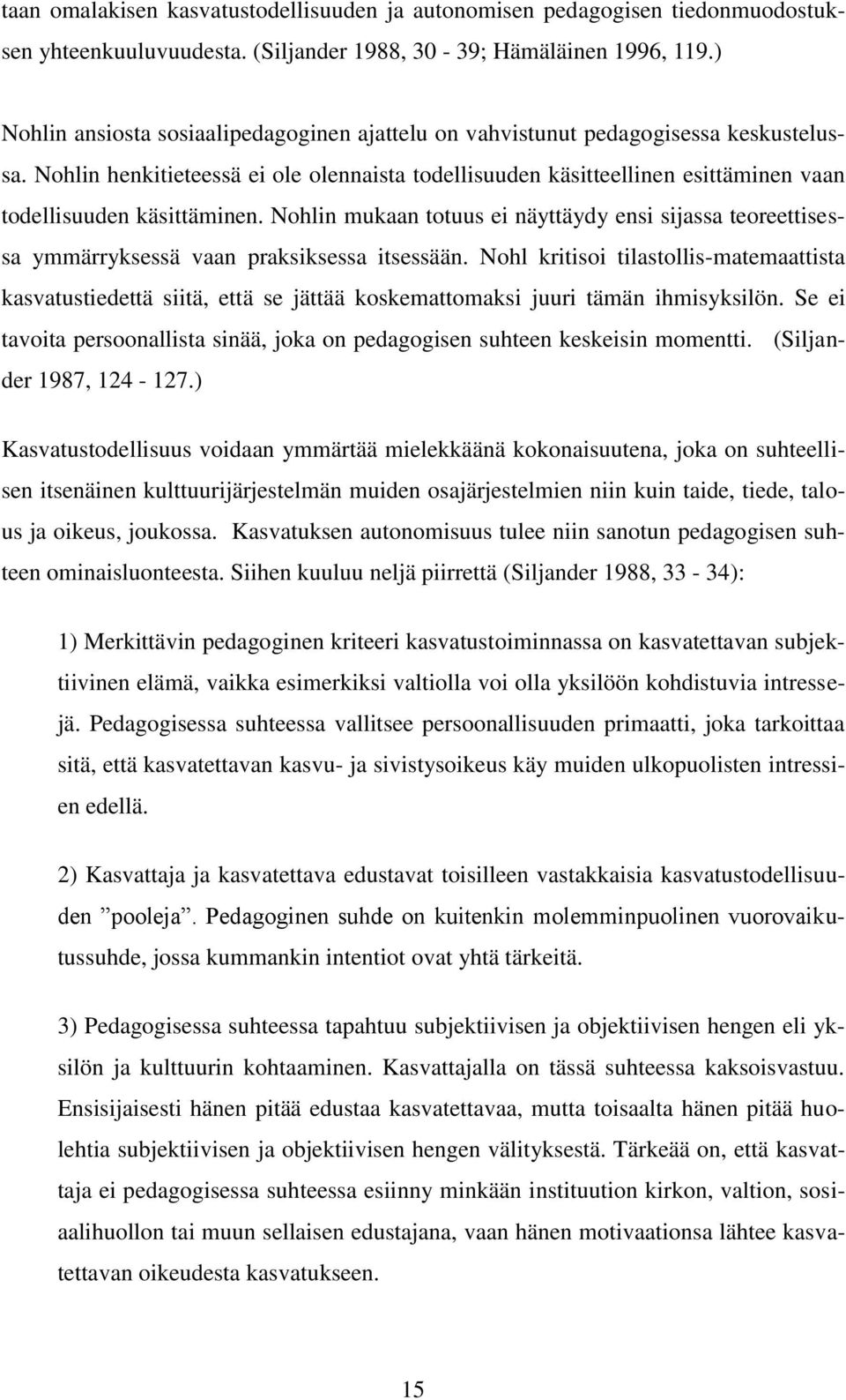 Nohlin henkitieteessä ei ole olennaista todellisuuden käsitteellinen esittäminen vaan todellisuuden käsittäminen.