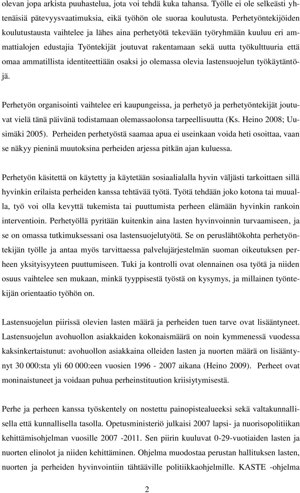 ammatillista identiteettiään osaksi jo olemassa olevia lastensuojelun työkäytäntöjä.