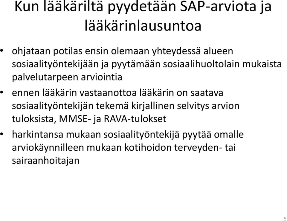 vastaanottoa lääkärin on saatava sosiaalityöntekijän tekemä kirjallinen selvitys arvion tuloksista, MMSE- ja