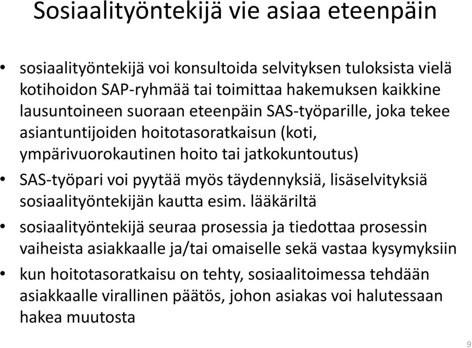 pyytää myös täydennyksiä, lisäselvityksiä sosiaalityöntekijän kautta esim.