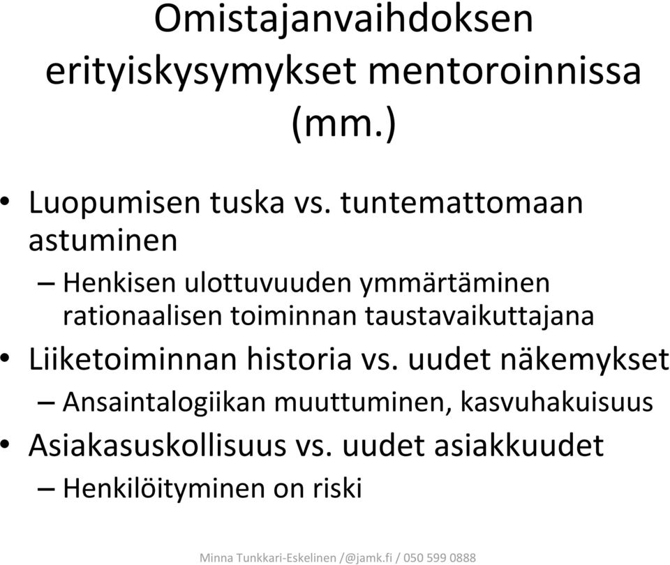 taustavaikuttajana Liiketoiminnan historia vs.