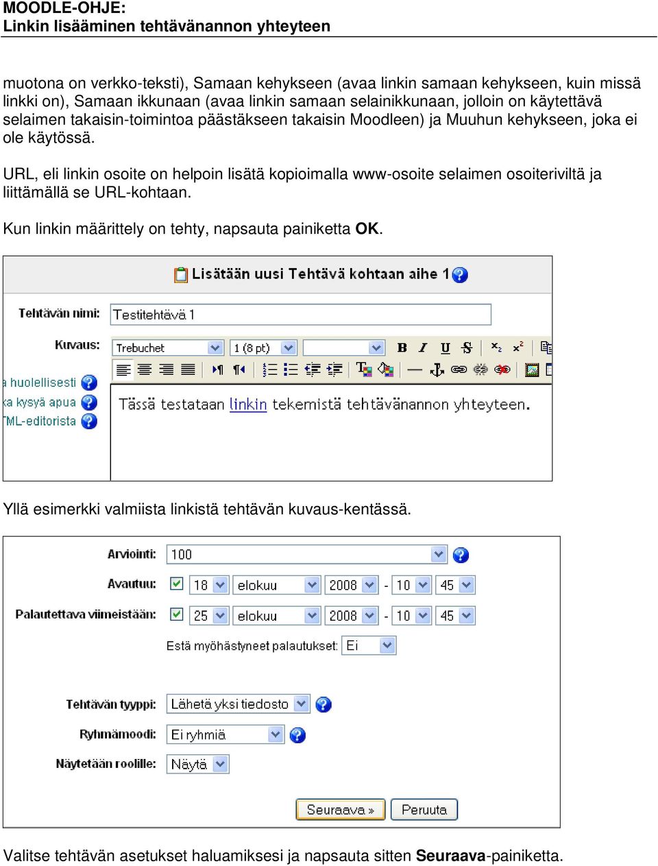 URL, eli linkin osoite on helpoin lisätä kopioimalla www-osoite selaimen osoiteriviltä ja liittämällä se URL-kohtaan.