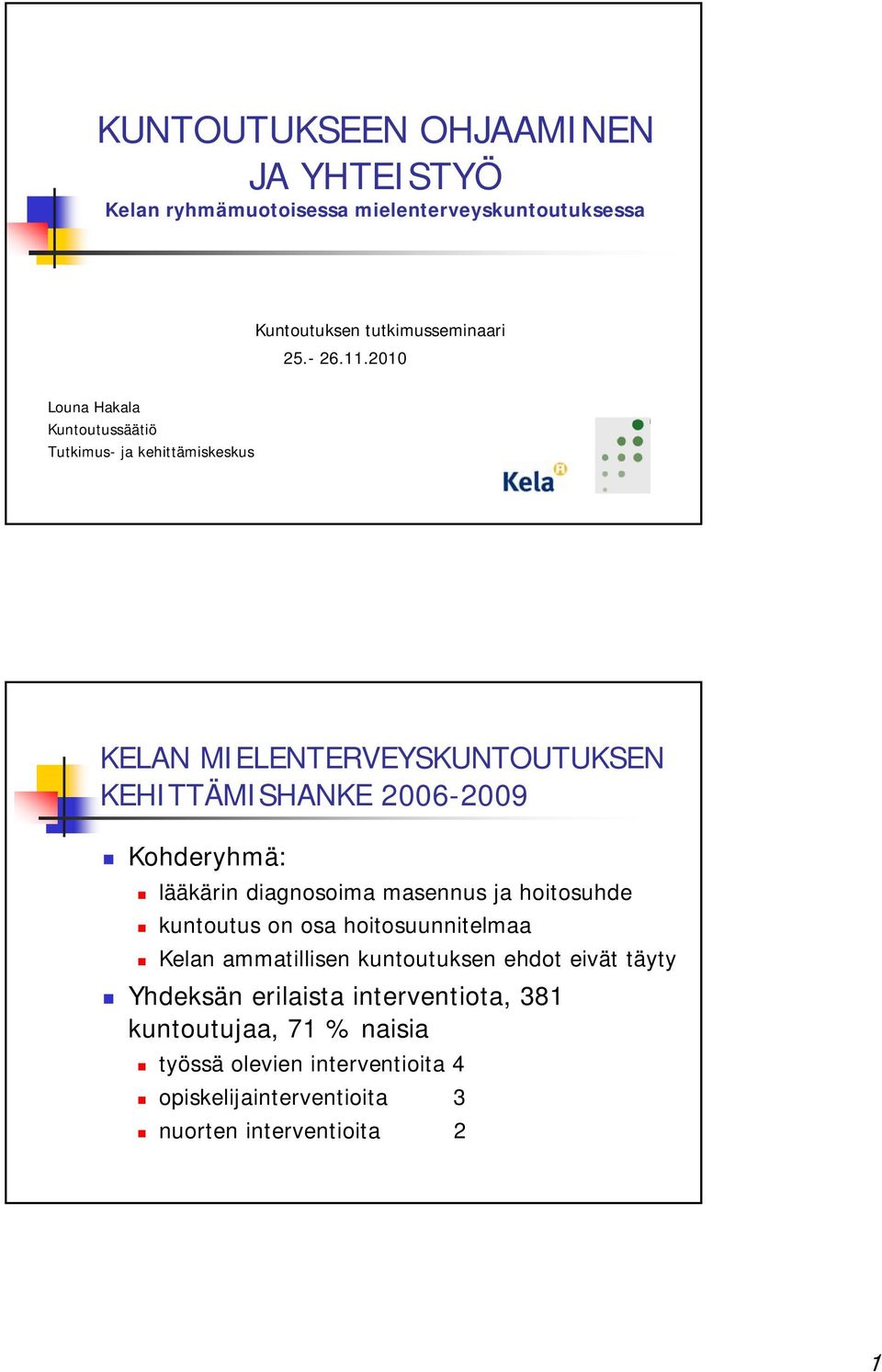 lääkärin diagnosoima masennus ja hoitosuhde kuntoutus on osa hoitosuunnitelmaa Kelan ammatillisen kuntoutuksen ehdot eivät täyty