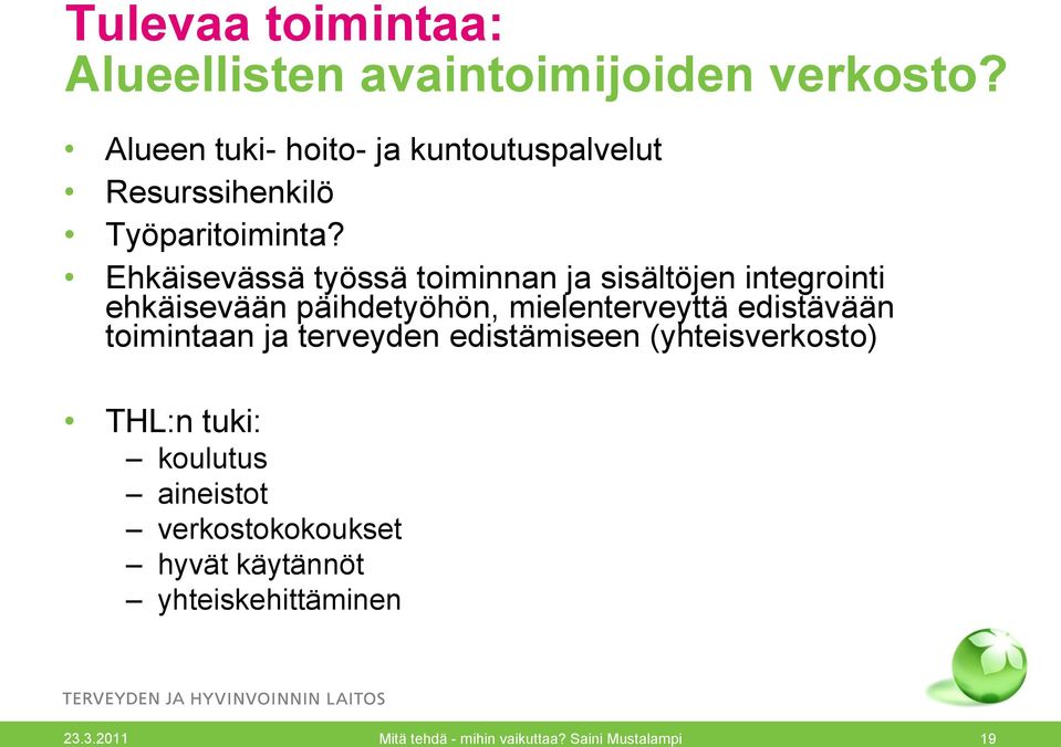 Ehkäisevässä työssä toiminnan ja sisältöjen integrointi ehkäisevään päihdetyöhön, mielenterveyttä edistävään