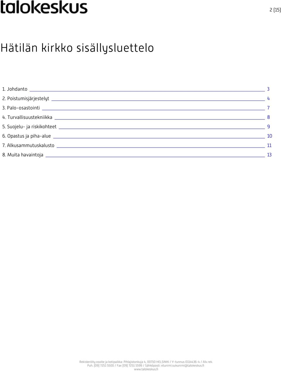 Turvallisuustekniikka 5. Suojelu- ja riskikohteet 6.