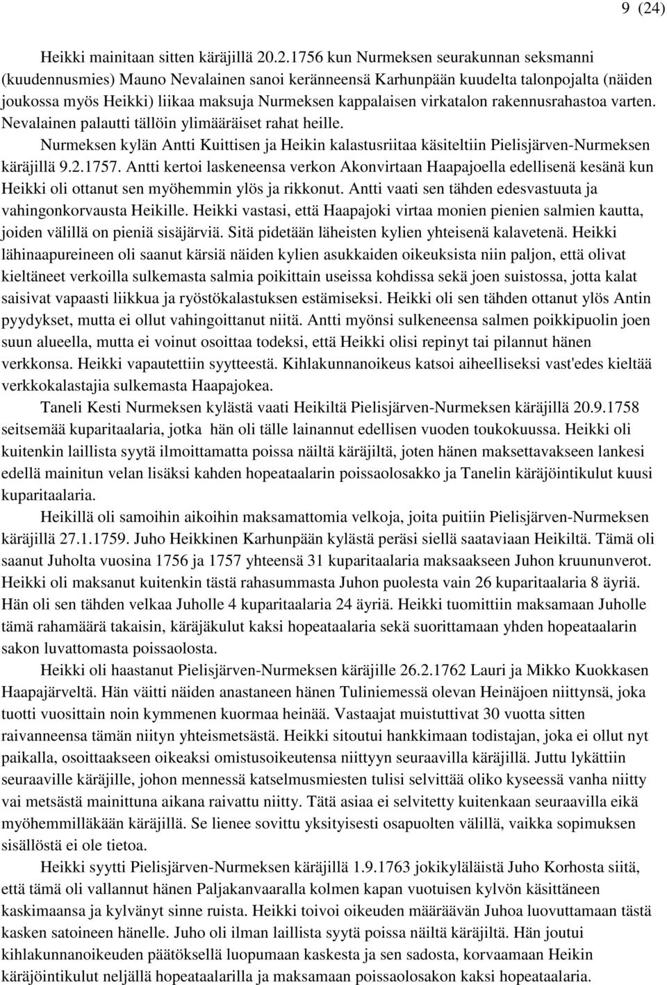 Nurmeksen kylän Antti Kuittisen ja Heikin kalastusriitaa käsiteltiin Pielisjärven-Nurmeksen käräjillä 9.2.1757.