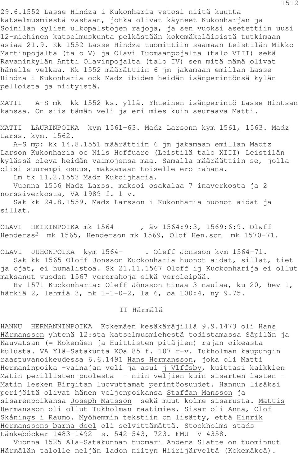 katselmuskunta pelkästään kokemäkeläisistä tutkimaan asiaa 21.9.