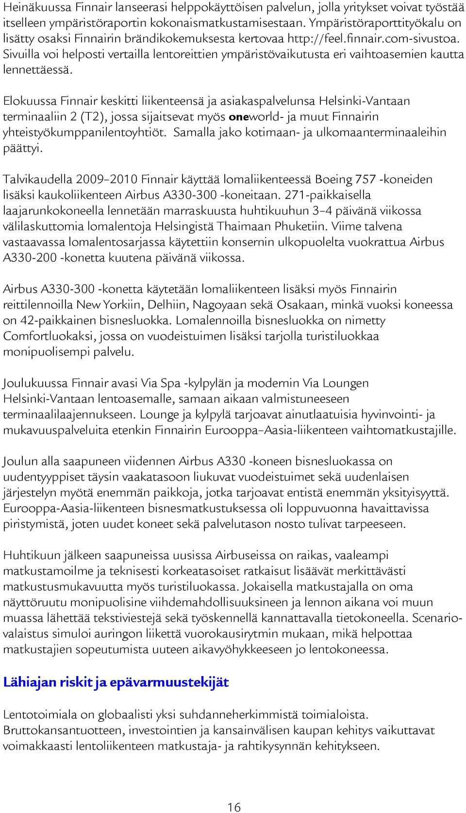 Sivuilla voi helposti vertailla lentoreittien ympäristövaikutusta eri vaihtoasemien kautta lennettäessä.