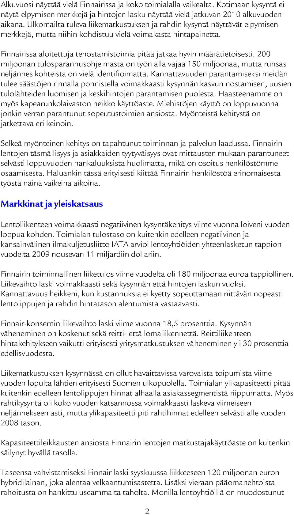 Finnairissa aloitettuja tehostamistoimia pitää jatkaa hyvin määrätietoisesti.
