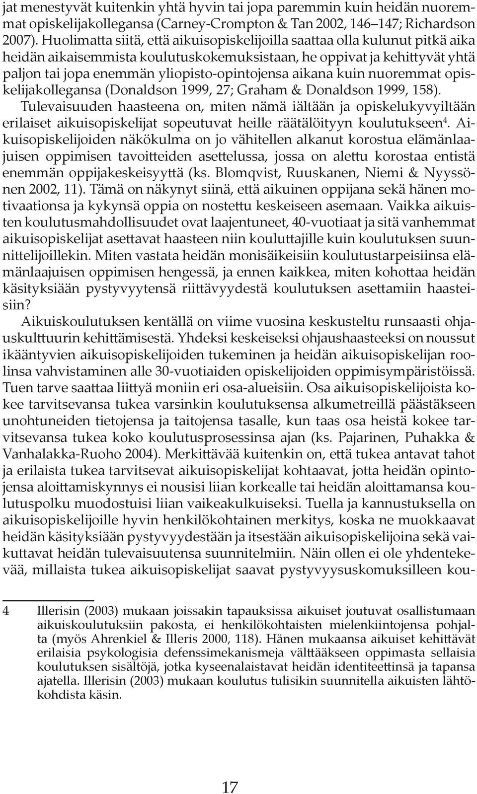 aikana kuin nuoremmat opiskelijakollegansa (Donaldson 1999, 27; Graham & Donaldson 1999, 158).