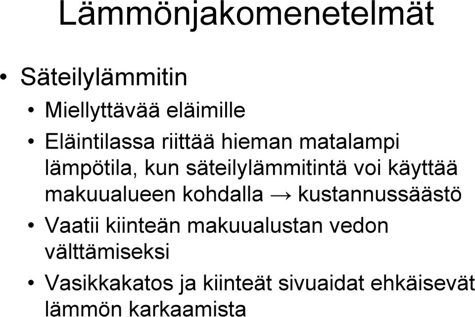 makuualueen kohdalla kustannussäästö Vaatii kiinteän makuualustan vedon