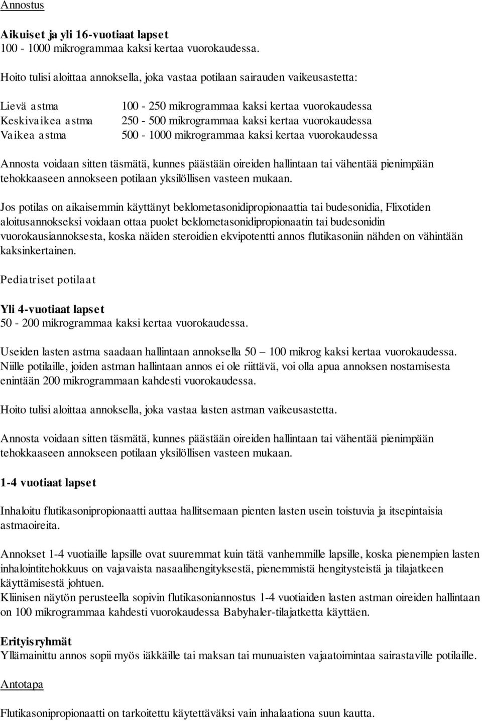 kertaa vuorokaudessa 500-1000 mikrogrammaa kaksi kertaa vuorokaudessa Annosta voidaan sitten täsmätä, kunnes päästään oireiden hallintaan tai vähentää pienimpään tehokkaaseen annokseen potilaan