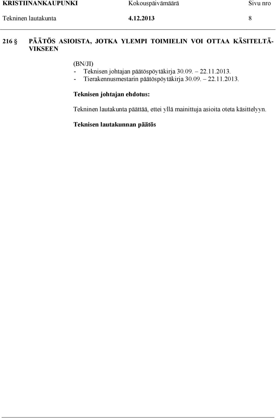 (BN/JI) - Teknisen johtajan päätöspöytäkirja 30.09. 22.11.2013.