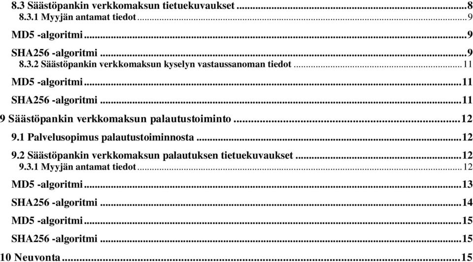 1 Palvelusopimus palautustoiminnosta... 12 9.2 Säästöpankin verkkomaksun palautuksen tietuekuvaukset... 12 9.3.1 Myyjän antamat tiedot.