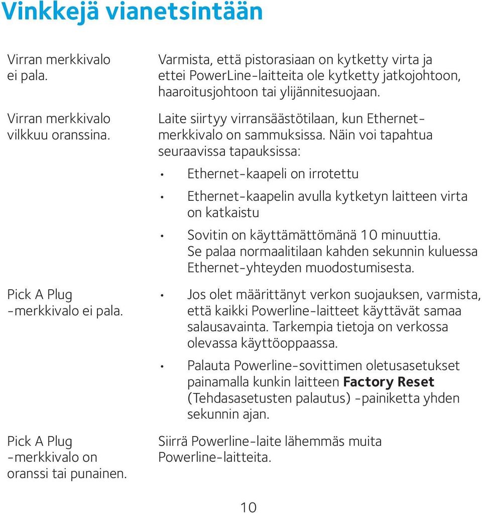 Laite siirtyy virransäästötilaan, kun Ethernetmerkkivalo on sammuksissa.